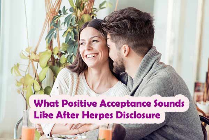 What Positive Acceptance Sounds Like After Herpes Disclosure