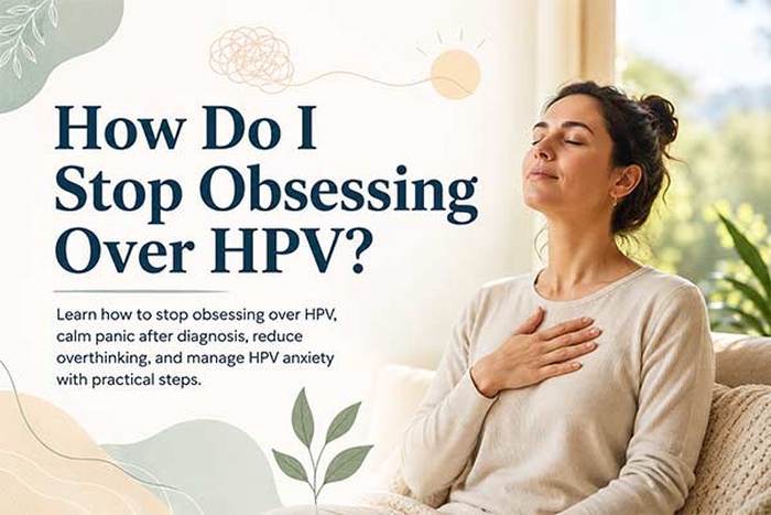 How do I stop obsessing over HPV, obsessing over HPV, How do I stop thinking about HPV all the time, How do I stop panicking about HPV, HPV panic, why am I obsessing over HPV, why can&rsquo;t I stop worrying about HPV, HPV anxiety after diagnosis