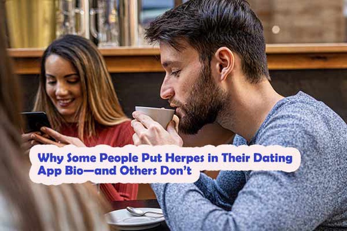 Put Herpes in Their Dating App Bio, should I put my HSV status in my dating app bio