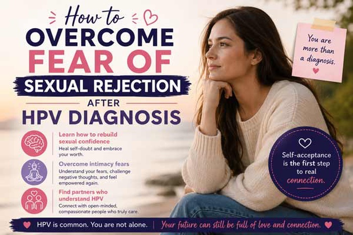 fear of sexual rejection after HPV diagnosis, sexual confidence after HPV diagnosis, fear of intimacy HPV, sexual rejection because of HPV, Do people refuse to have sex with someone who has HPV,