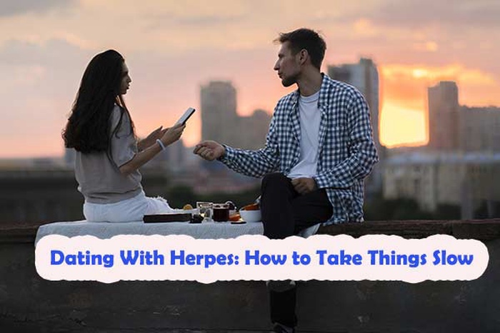 How to Take Things Slow When Dating With Herpes