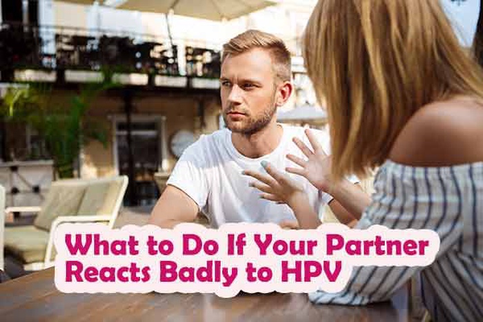What to Do If Your Partner Reacts Badly to HPV