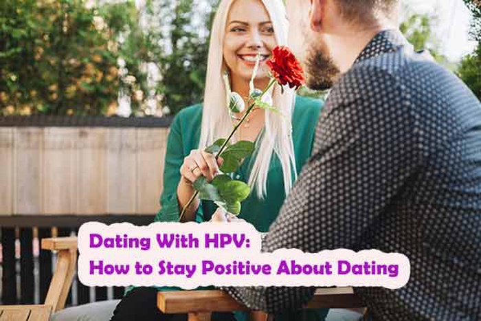 Dating With HPV: How to Stay Positive About Dating
