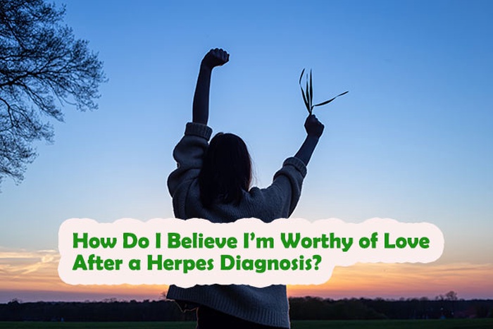 How to Believe You&rsquo;re Worth Love Again After Herpes and Heartbreak