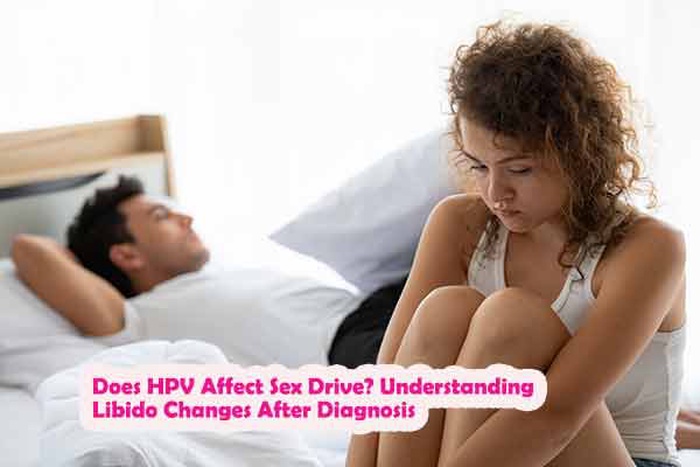 Does HPV Affect Sex Drive? Understanding Libido Changes After Diagnosis