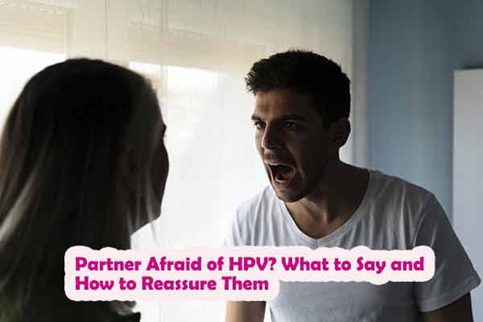 Partner Afraid of HPV? What to Say and How to Reassure Them