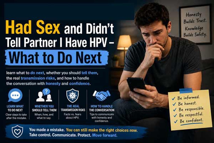 had sex and didn't tell partner I have HPV, HPV disclosure after sex, forgot to disclose HPV, exposed partner to HPV, should I tell my partner I have HPV, HPV transmission risk, what to do after HPV exposure
