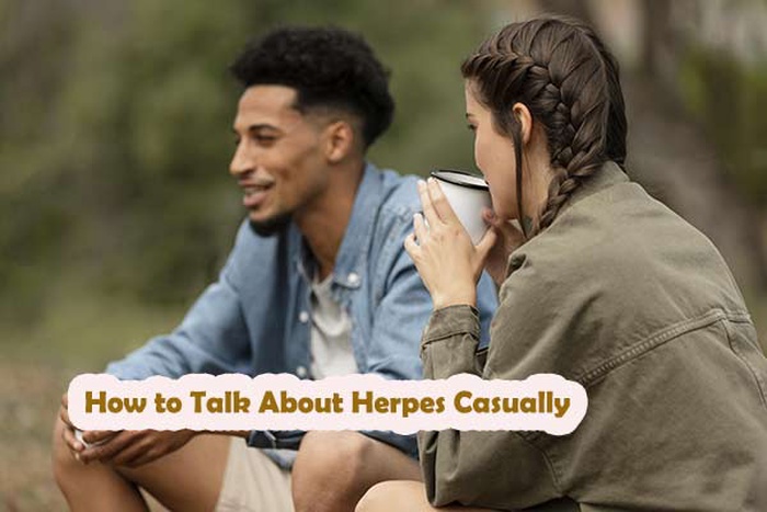 How to Bring Up Herpes Casually in Dating and Relationships