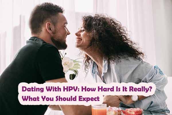 Dating With HPV: How Hard Is It Really? What You Should Expect