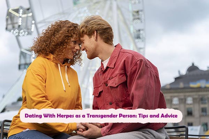 Dating With Herpes as a Transgender Person: Tips and Advice