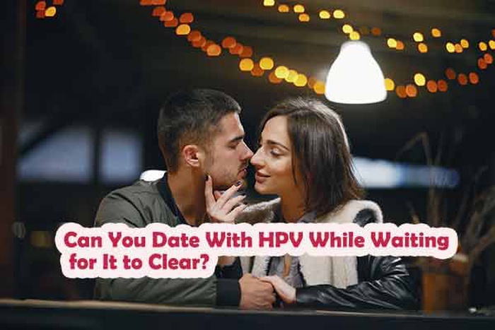 Can You Date With HPV While Waiting for It to Clear?