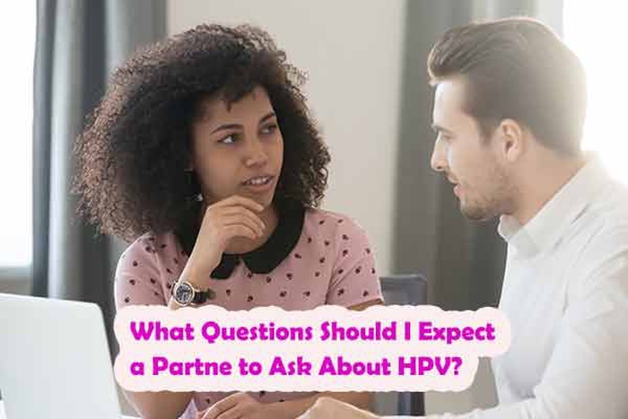What Questions Should I Expect a Partner to Ask About HPV?