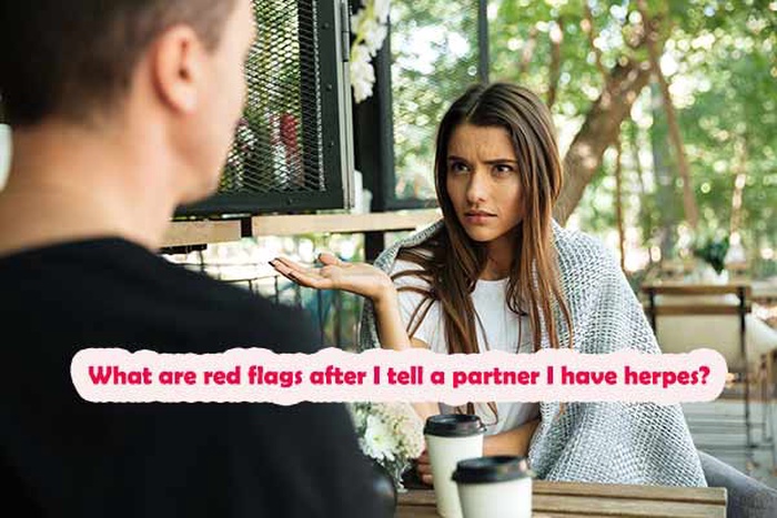 What Are Red Flags After Telling Someone You Have Herpes?