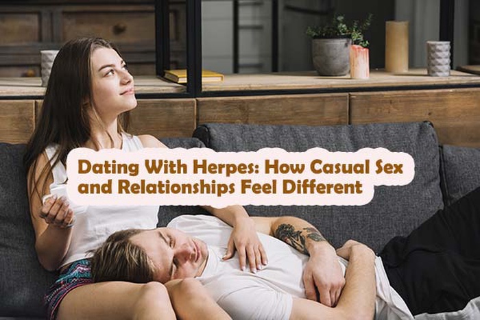 Dating With Herpes: How Casual Sex and Relationships Feel Different