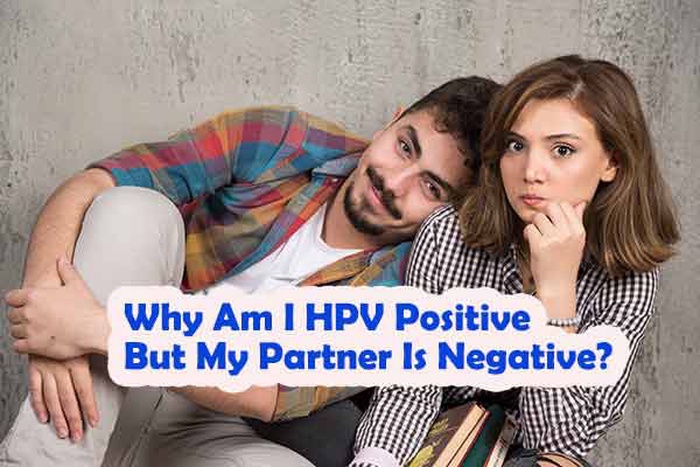 Why am I HPV positive but my partner is negative?