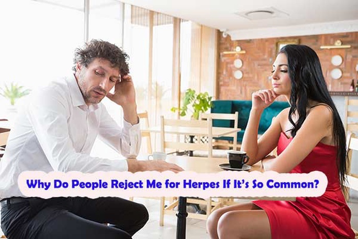 Why Do People Reject Me for Herpes If It&rsquo;s So Common?