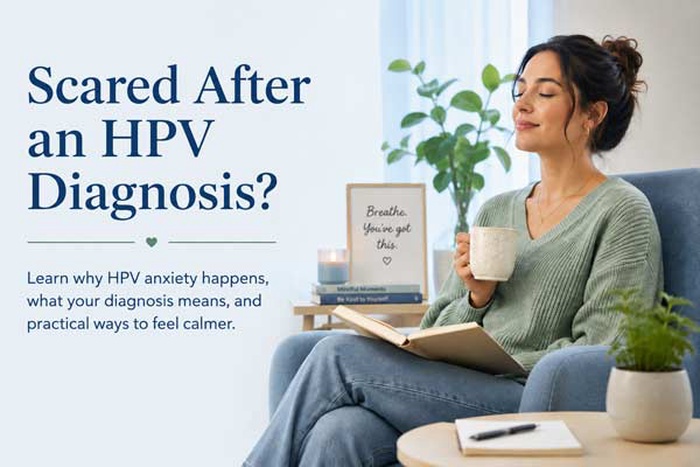 Just found out you have HPV and feel scared? Learn how to calm down, understand your diagnosis, reduce anxiety, and know what to do next.