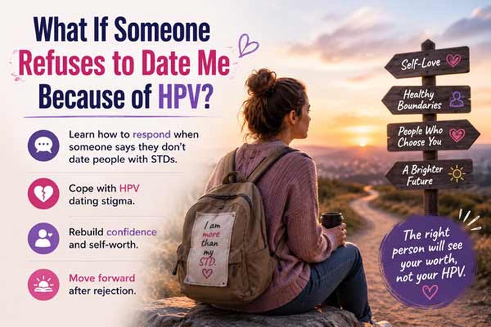 what if someone refuses to date me because of HPV, rejection because of HPV, what to say if someone rejects you for HPV, coping with HPV dating stigma, I don't date people with STDs what to reply,