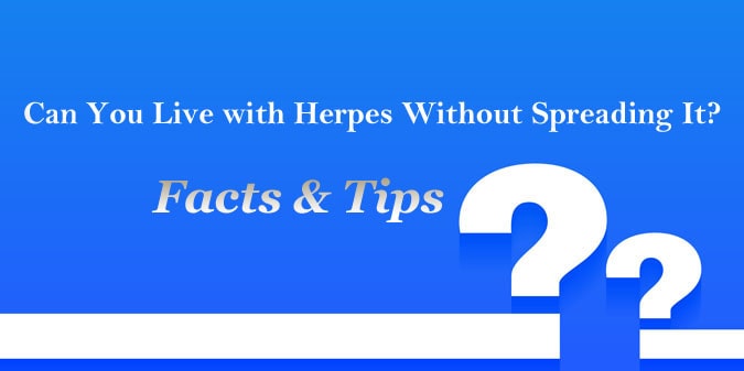 Live with Herpes Without Spreading