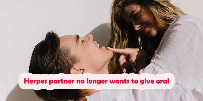 Why did my partner stop wanting to give oral sex after I got herpes?