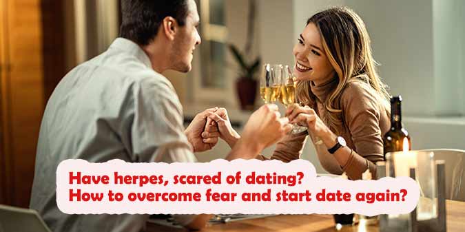 Have Herpes, Scared of Dating? How to Overcome Fear and Start Date