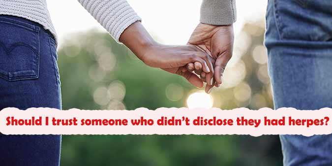Should I trust someone who didn’t disclose they had herpes