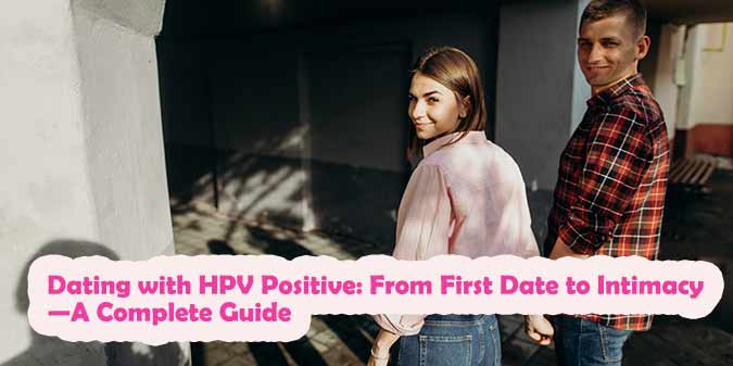 Dating with HPV Positive
