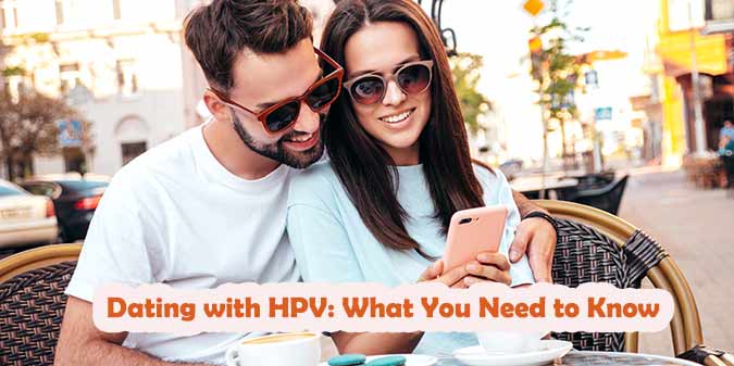 Dating with HPV: What You Need to Know