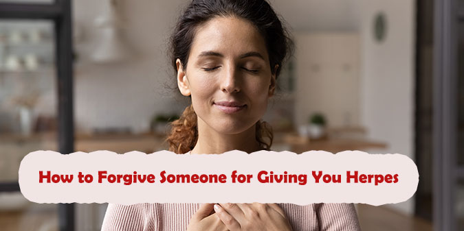 How to Forgive Someone for Giving You Herpes: A Healing Guide