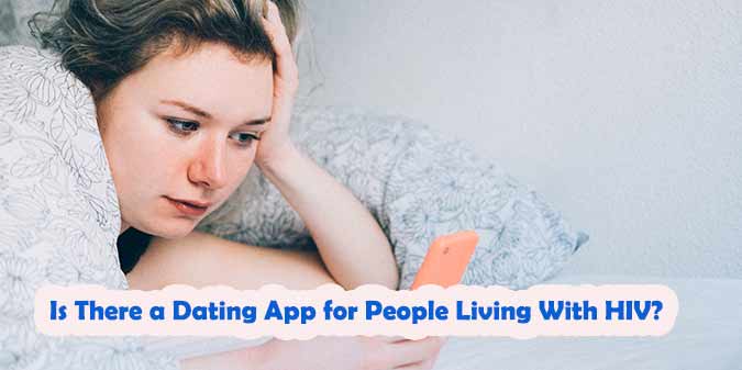 Is There a Dating App for People Living With HIV
