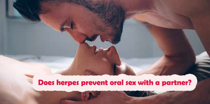 Does herpes prevent oral sex with a partner?
