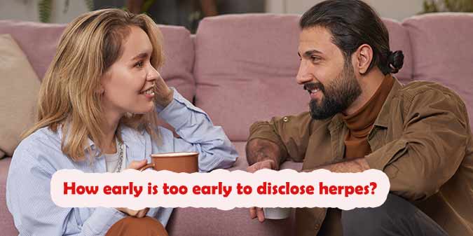 How early is too early to disclose herpes?