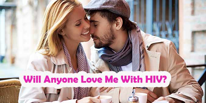 Will Anyone Love Me With HIV?