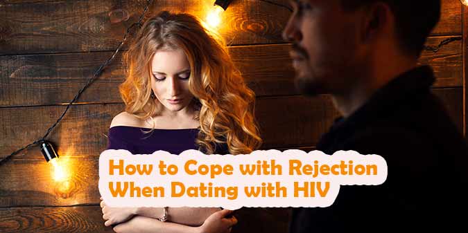 How to Cope with Rejection When Dating with HIV
