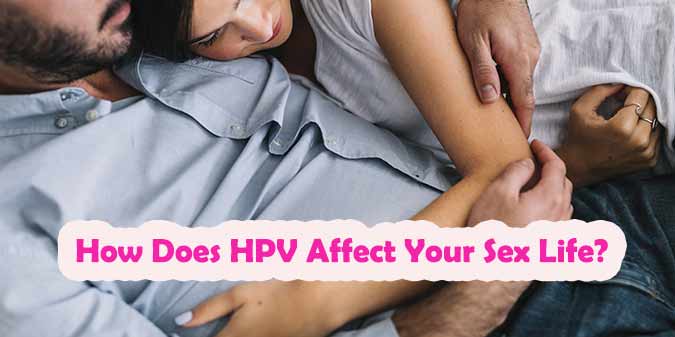How Does HPV Affect Your Sex Life?