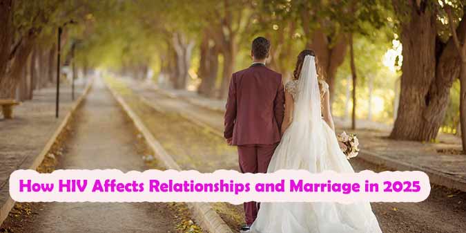 How HIV Affects Relationships and Marriage in 2025