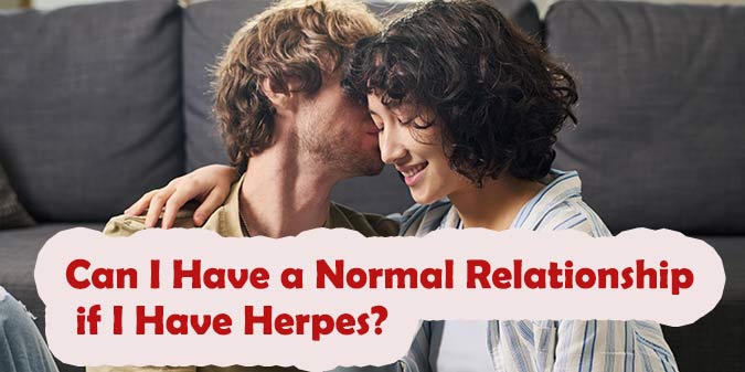 Can I Have a Normal Relationship if I Have Herpes? Truth You Need to Know