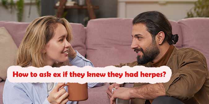 How to ask ex if they knew they had herpes