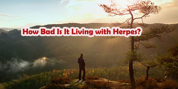 How Bad Is It Living with Herpes?