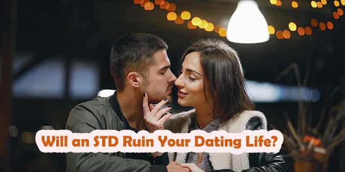 Will Having an STD Ruin My Dating Life?