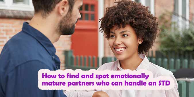 How to Find and Spot Emotionally Mature Partners Who Can Handle an STD
