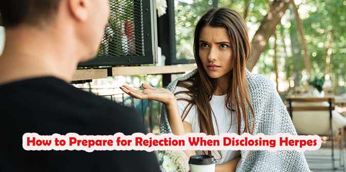How to Prepare for Rejection When Disclosing Herpes