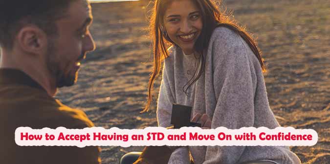 How to Accept Having an STD and Move On with Confidence