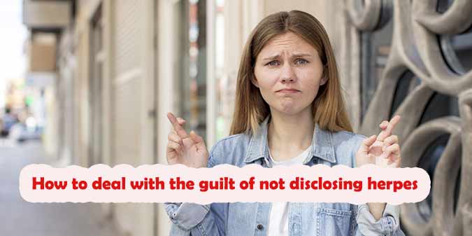 how to deal with the guilt of not disclosing herpes