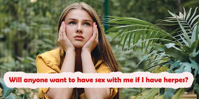 Will anyone want to have sex with me if I have herpes?