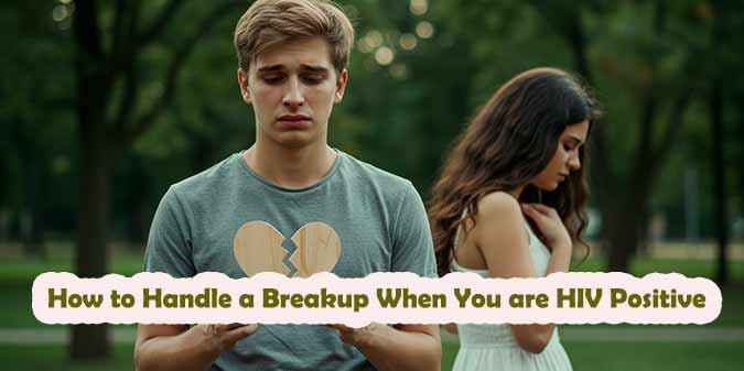 How to Handle a Breakup When I’m HIV Positive – Rebuild Confidence, Heal & Love Again