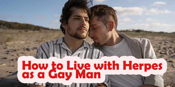 How to Live with Herpes as a Gay Man