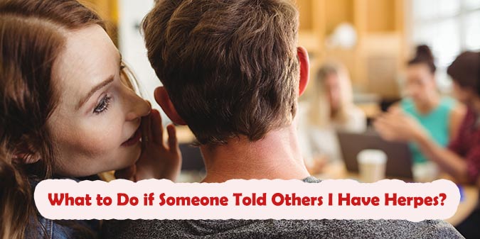 What to Do if Someone Told Others I Have Herpes?